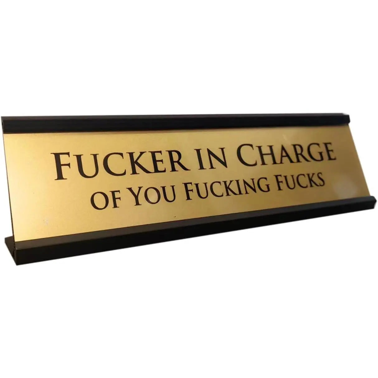 Fucker in Charge Desk Nameplate Sign  